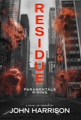 Residue: Paramentals Rising by Harrison, John