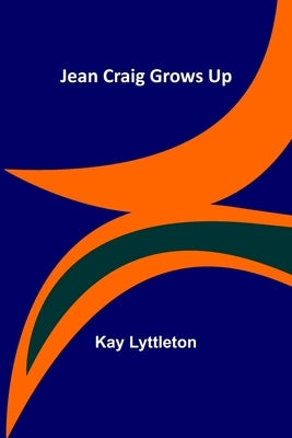 Jean Craig Grows Up by Lyttleton, Kay