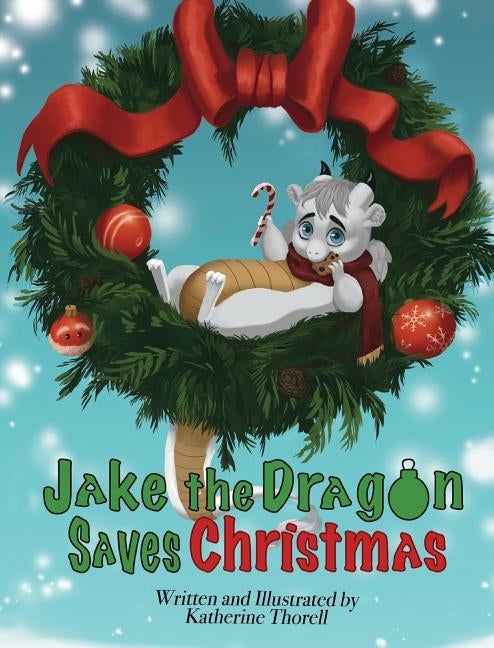 Jake the Dragon Saves Christmas by Thorell, Katherine