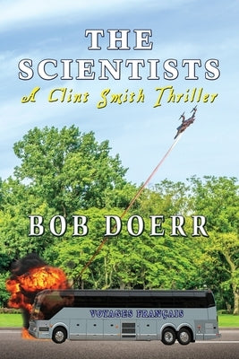 The Scientists A Clint Smith Thriller by Doerr, Bob