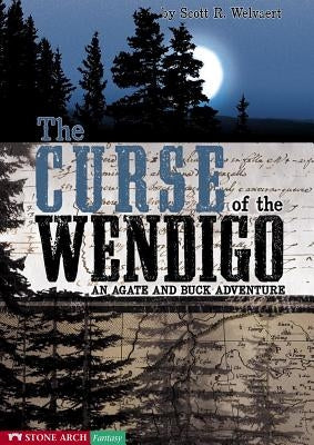 The Curse of the Wendigo: An Agate and Buck Adventure by Garvey, Brann