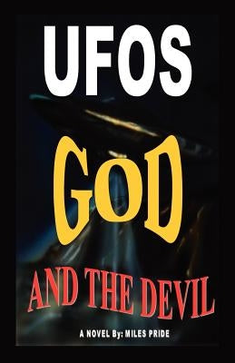 UFOs God and the Devil by Pride, Miles