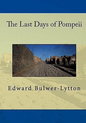 The Last Days Of Pompeii by Lytton, Edward Bulwer