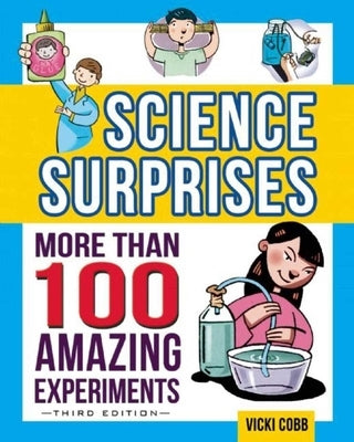 Science Surprises: More Than 100 Amazing Experiments by Cobb, Vicki