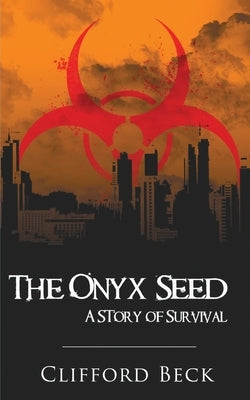 The Onyx Seed - A Story of Survival by Beck, Clifford