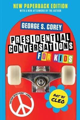 Presidential Conversations for Kids by Corey, George S.