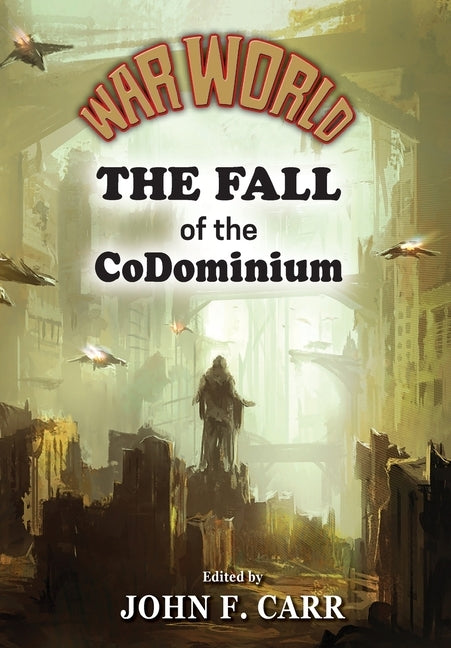 War World: The Fall of the CoDominium by Carr, John F.