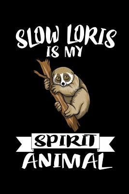 Slow Loris Is My Spirit Animal: Animal Nature Collection by Marcus, Marko