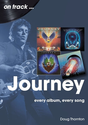 Journey: Every Album, Every Song by Thornton, Doug