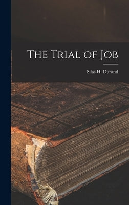 The Trial of Job by Durand, Silas H.