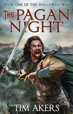 The Pagan Night: The Hallowed War 1 by Akers, Tim