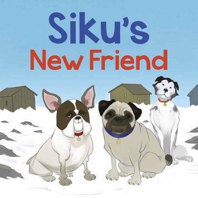 Siku's New Friend: English Edition by Tremblay, Kaitlin