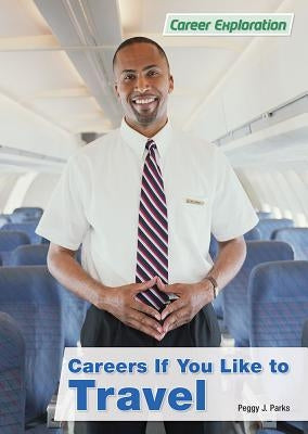 Careers If You Like to Travel by Parks, Peggy J.