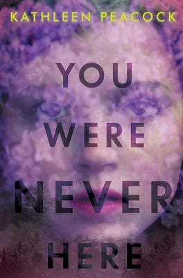 You Were Never Here by Peacock, Kathleen