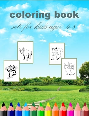 coloring book sets for kids ages 4-8: coloring book sets for kids ages 4-8(8''x11,5") by Coloring Book, Said Coloring Book