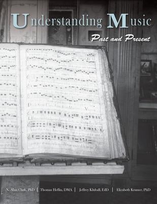 Understanding Music: Past and Present by Clark, N. Alan