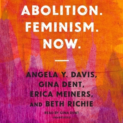 Abolition. Feminism. Now. by Meiners, Erica