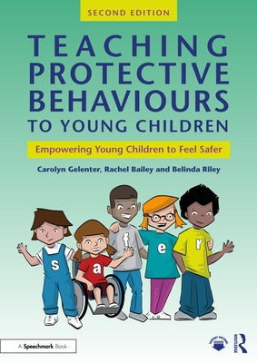 Teaching Protective Behaviours to Young Children: Empowering Young Children to Feel Safer by Gelenter, Carolyn