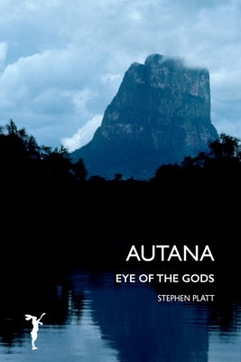 Autana: Eye of the Gods by Platt, Stephen