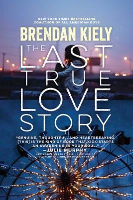 The Last True Love Story by Kiely, Brendan