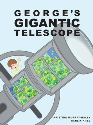 George's Gigantic Telescope by Murray-Hally, Kristina