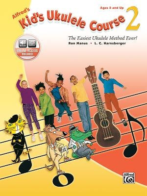 Alfred's Kid's Ukulele Course 2: The Easiest Ukulele Method Ever!, Book & Online Audio by Manus, Ron