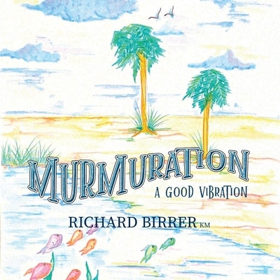 Murmuration: A Good Vibration by Birrer, Richard