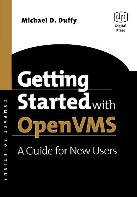 Getting Started with OpenVMS: A Guide for New Users by Duffy, Michael D.