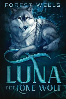 Luna The Lone Wolf by Wells, Forest