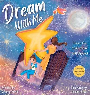 Dream With Me: I Love You to the Moon and Beyond (Mother and Son Edition) by Purtill, Sharon