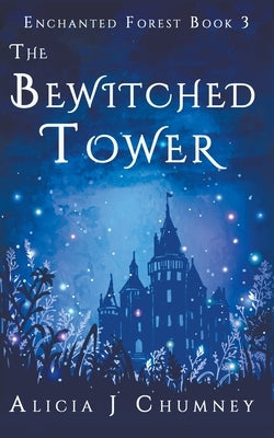 The Bewitched Tower by Chumney, Alicia J.