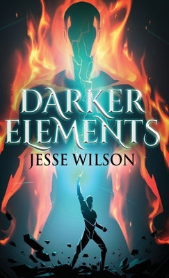 Darker Elements by Wilson, Jesse