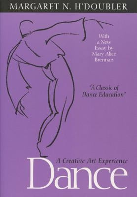 Dance: A Creative Art Experience by H'Doubler, Margaret N.