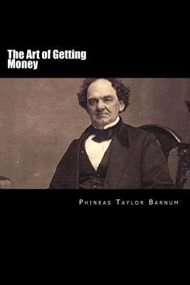 The Art of Getting Money by Barnum, P. T.