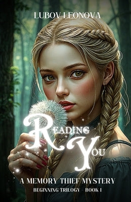 Reading You: A Memory Thief Mystery by Leonova, Lubov