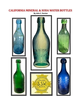 California Mineral and Soda Water Bottles by Burton, John