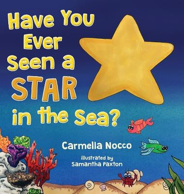 Have You Ever Seen a Star in the Sea? by Nocco, Carmella