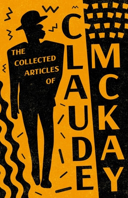 The Collected Articles of Claude McKay by McKay, Claude