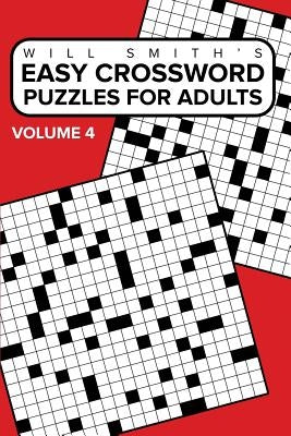 Easy Crossword Puzzles For Adults - Volume 4: ( The Lite & Unique Jumbo Crossword Puzzle Series ) by Smith, Will