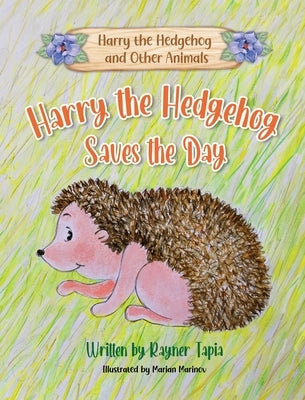 Harry the Hedgehog Saves the Day by Tapia, Rayner