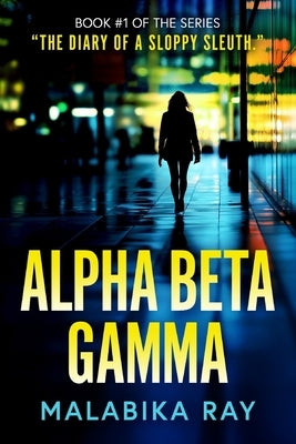 Alpha Beta Gamma: First book of the spy thriller series of the Trio by Ray, Malabika