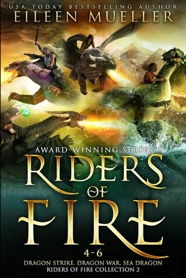 Riders of Fire Books 4-6: Dragon Strike, Dragon War, Sea Dragon by Mueller, Eileen