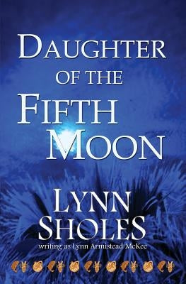 Daughter of the Fifth Moon by Sholes, Lynn