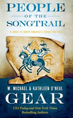 People of the Songtrail: A Novel of North America's Forgotten Past by Gear, W. Michael