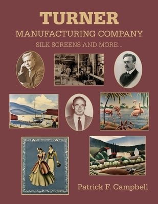 Turner Manufacturing Company Silk Screens and More&#8202;... by Campbell, Patrick F.