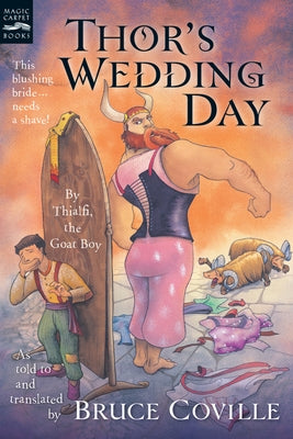 Thor's Wedding Day: By Thialfi, the Goat Boy, as Told to and Translated by Bruce Coville by Coville, Bruce