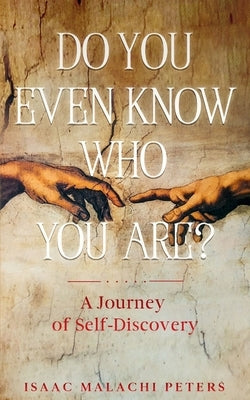 Do You Even Know Who You Are? by Peters, Isaac Malachi