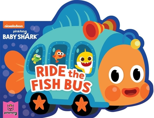 Baby Shark: Ride the Fish Bus by Pinkfong