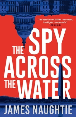 The Spy Across the Water by Naughtie, James