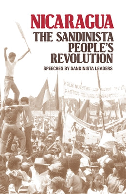 Nicaragua: The Sandinista People's Revolution by Daniel Ortega